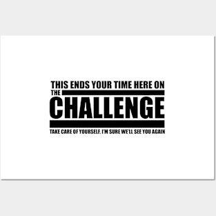 The Challenge Quote - This Ends Your Time Posters and Art